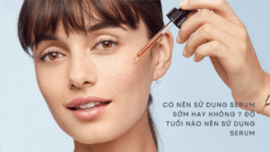 Có nên sử dụng serum sớm hay không