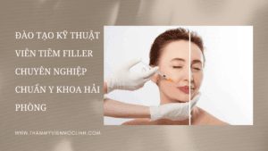 Đào tạo kỹ thuật viên tiêm filler chuyên nghiệp chuẩn y khoa Hải Phòng