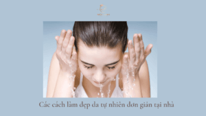 Các cách làm đẹp da tự nhiên đơn giản tại nhà