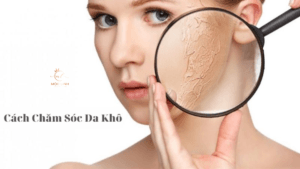 Hướng dẫn cách chăm sóc da khô