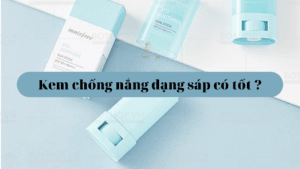 Kem chống nắng dạng sáp có tốt